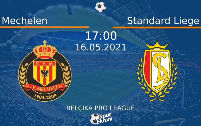 16 Mayıs 2021 Mechelen vs Standard Liege maçı Hangi Kanalda Saat Kaçta Yayınlanacak? 16 Mayıs 2021 Mechelen vs Standard Liege maçı Hangi Kanalda Saat Kaçta Yayınlanacak?