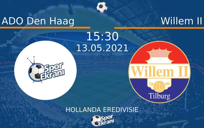 13 Mayıs 2021 ADO Den Haag vs Willem II maçı Hangi Kanalda Saat Kaçta Yayınlanacak?