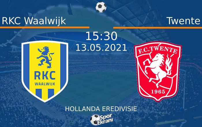 13 Mayıs 2021 RKC Waalwijk vs Twente maçı Hangi Kanalda Saat Kaçta Yayınlanacak?