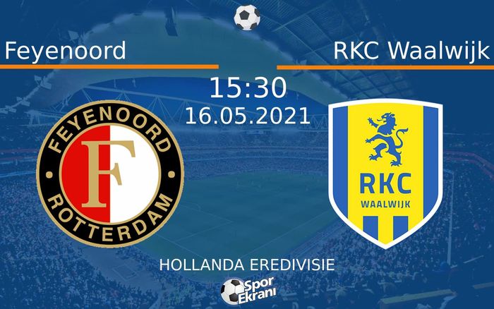 16 Mayıs 2021 Feyenoord vs RKC Waalwijk maçı Hangi Kanalda Saat Kaçta Yayınlanacak?