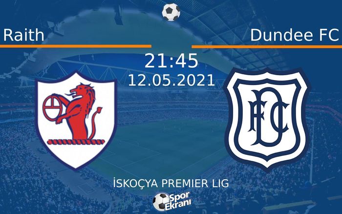 12 Mayıs 2021 Raith vs Dundee FC maçı Hangi Kanalda Saat Kaçta Yayınlanacak?