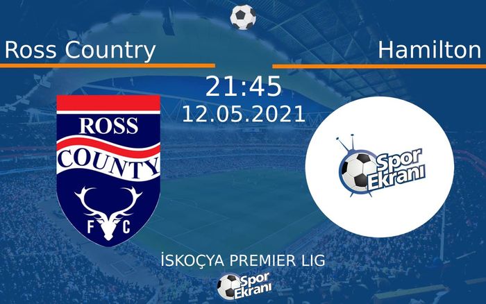 12 Mayıs 2021 Ross Country vs Hamilton maçı Hangi Kanalda Saat Kaçta Yayınlanacak? 12 Mayıs 2021 Ross Country vs Hamilton maçı Hangi Kanalda Saat Kaçta Yayınlanacak?