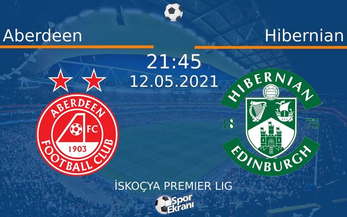 12 Mayıs 2021 Aberdeen vs Hibernian maçı Hangi Kanalda Saat Kaçta Yayınlanacak? 12 Mayıs 2021 Aberdeen vs Hibernian maçı Hangi Kanalda Saat Kaçta Yayınlanacak?