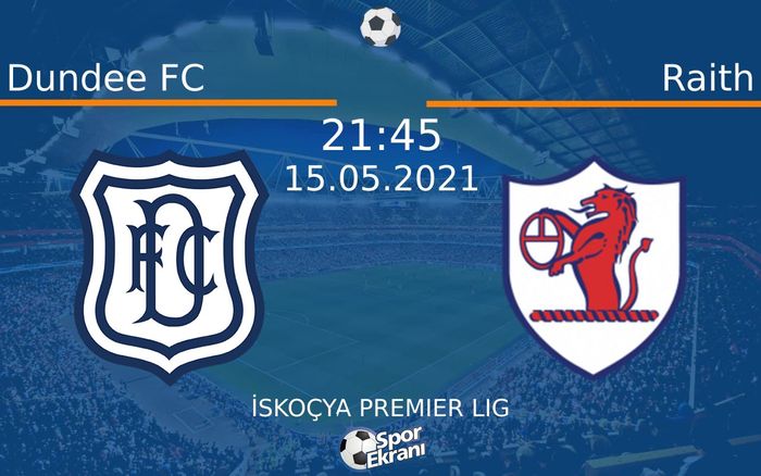 15 Mayıs 2021 Dundee FC vs Raith maçı Hangi Kanalda Saat Kaçta Yayınlanacak? 15 Mayıs 2021 Dundee FC vs Raith maçı Hangi Kanalda Saat Kaçta Yayınlanacak?