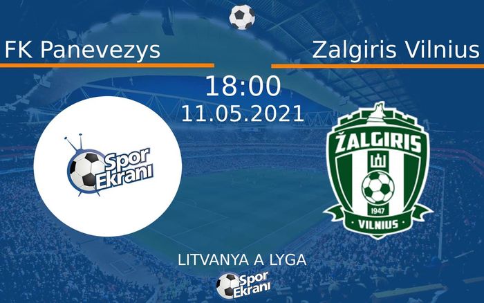 11 Mayıs 2021 FK Panevezys vs Zalgiris Vilnius maçı Hangi Kanalda Saat Kaçta Yayınlanacak?