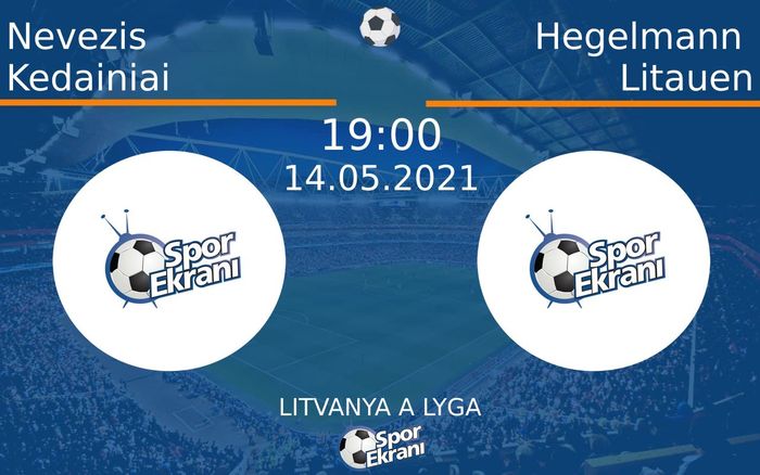 14 Mayıs 2021 Nevezis Kedainiai vs Hegelmann Litauen maçı Hangi Kanalda Saat Kaçta Yayınlanacak? 14 Mayıs 2021 Nevezis Kedainiai vs Hegelmann Litauen maçı Hangi Kanalda Saat Kaçta Yayınlanacak?