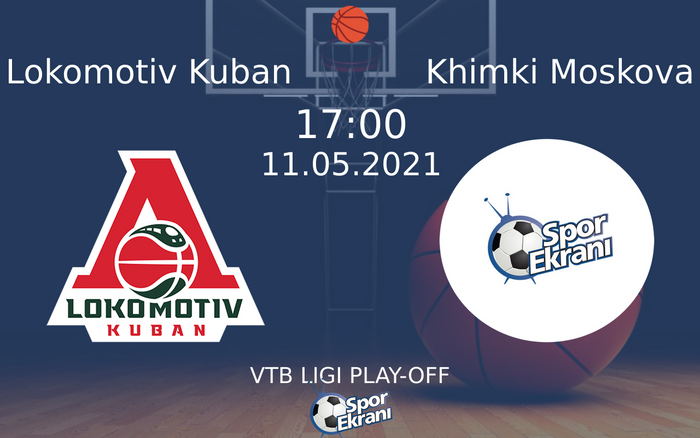 11 Mayıs 2021 Lokomotiv Kuban vs Khimki Moskova maçı Hangi Kanalda Saat Kaçta Yayınlanacak?