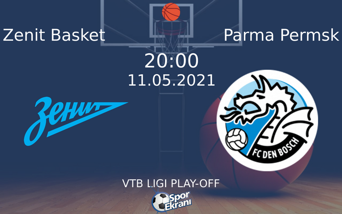 11 Mayıs 2021 Zenit Basket vs Parma Permsk maçı Hangi Kanalda Saat Kaçta Yayınlanacak? 11 Mayıs 2021 Zenit Basket vs Parma Permsk maçı Hangi Kanalda Saat Kaçta Yayınlanacak?