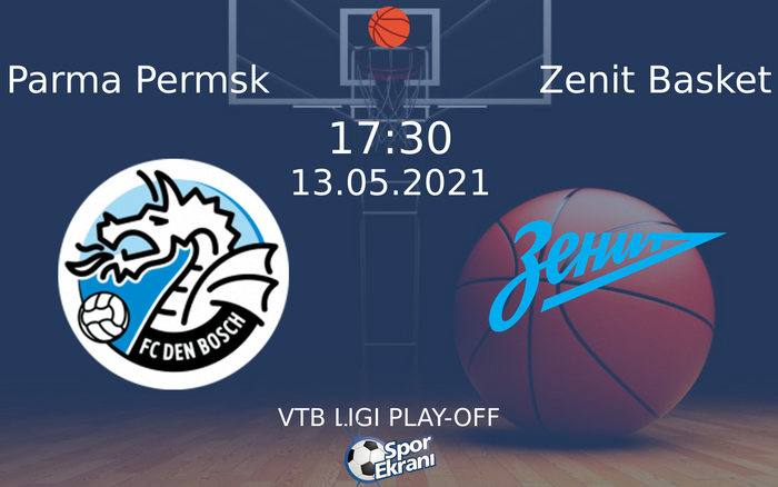 13 Mayıs 2021 Parma Permsk vs Zenit Basket maçı Hangi Kanalda Saat Kaçta Yayınlanacak? 13 Mayıs 2021 Parma Permsk vs Zenit Basket maçı Hangi Kanalda Saat Kaçta Yayınlanacak?