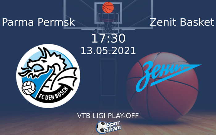 13 Mayıs 2021 Parma Permsk vs Zenit Basket maçı Hangi Kanalda Saat Kaçta Yayınlanacak?