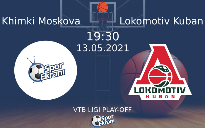 13 Mayıs 2021 Khimki Moskova vs Lokomotiv Kuban maçı Hangi Kanalda Saat Kaçta Yayınlanacak? 13 Mayıs 2021 Khimki Moskova vs Lokomotiv Kuban maçı Hangi Kanalda Saat Kaçta Yayınlanacak?