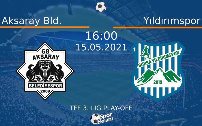 15 Mayıs 2021 Aksaray Bld. vs Yıldırımspor maçı Hangi Kanalda Saat Kaçta Yayınlanacak? 15 Mayıs 2021 Aksaray Bld. vs Yıldırımspor maçı Hangi Kanalda Saat Kaçta Yayınlanacak?