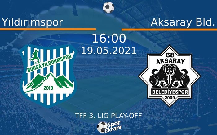19 Mayıs 2021 Yıldırımspor vs Aksaray Bld. maçı Hangi Kanalda Saat Kaçta Yayınlanacak? 19 Mayıs 2021 Yıldırımspor vs Aksaray Bld. maçı Hangi Kanalda Saat Kaçta Yayınlanacak?