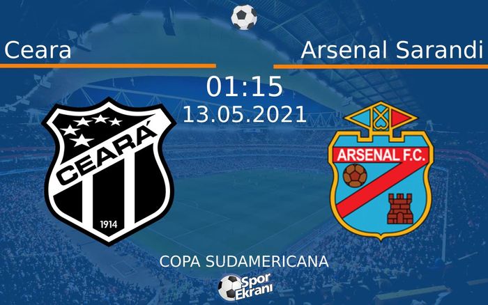 13 Mayıs 2021 Ceara vs Arsenal Sarandi maçı Hangi Kanalda Saat Kaçta Yayınlanacak?