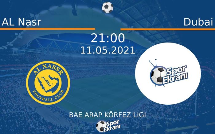 11 Mayıs 2021 AL Nasr vs Dubai maçı Hangi Kanalda Saat Kaçta Yayınlanacak?