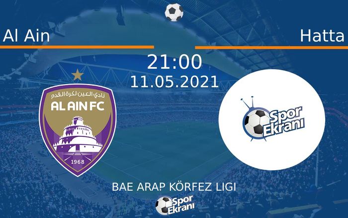 11 Mayıs 2021 Al Ain vs Hatta maçı Hangi Kanalda Saat Kaçta Yayınlanacak?