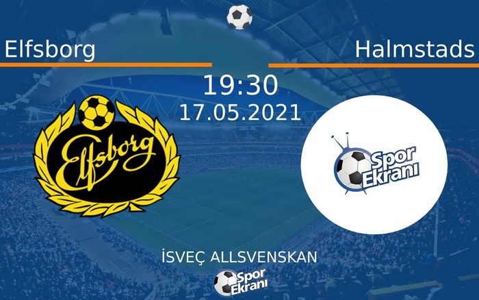 17 Mayıs 2021 Elfsborg vs Halmstads maçı Hangi Kanalda Saat Kaçta Yayınlanacak?