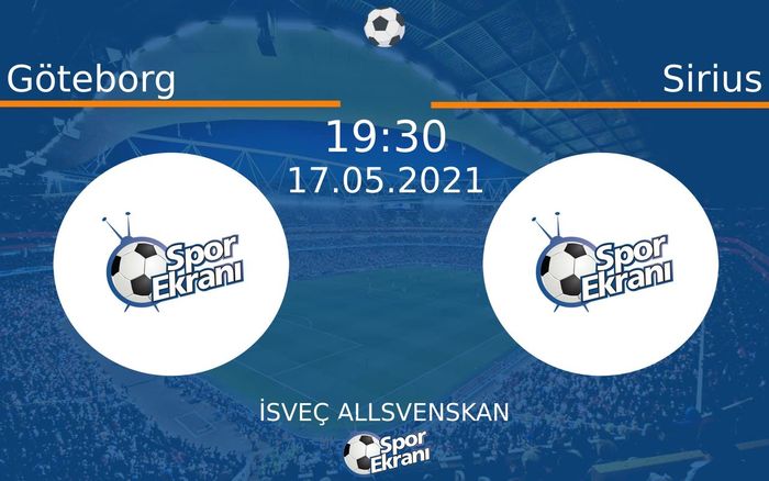 17 Mayıs 2021 Göteborg vs Sirius maçı Hangi Kanalda Saat Kaçta Yayınlanacak?