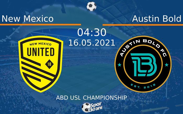 16 Mayıs 2021 New Mexico vs Austin Bold maçı Hangi Kanalda Saat Kaçta Yayınlanacak? 16 Mayıs 2021 New Mexico vs Austin Bold maçı Hangi Kanalda Saat Kaçta Yayınlanacak?