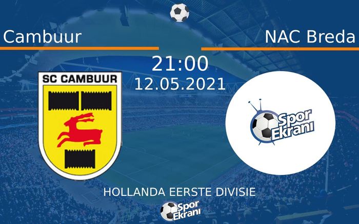 12 Mayıs 2021 Cambuur vs NAC Breda maçı Hangi Kanalda Saat Kaçta Yayınlanacak?