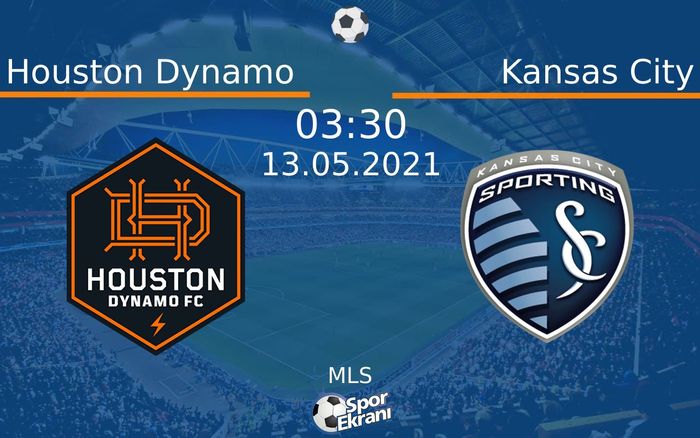 13 Mayıs 2021 Houston Dynamo vs Kansas City maçı Hangi Kanalda Saat Kaçta Yayınlanacak?