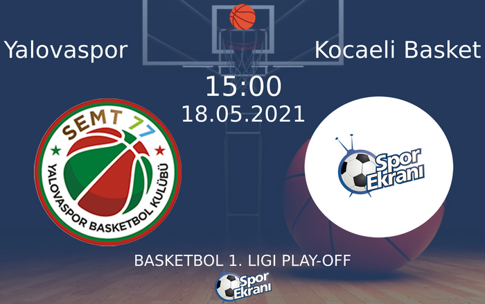 18 Mayıs 2021 Yalovaspor vs Kocaeli Basket maçı Hangi Kanalda Saat Kaçta Yayınlanacak? 18 Mayıs 2021 Yalovaspor vs Kocaeli Basket maçı Hangi Kanalda Saat Kaçta Yayınlanacak?