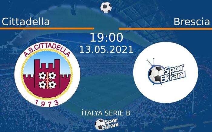 13 Mayıs 2021 Cittadella vs Brescia maçı Hangi Kanalda Saat Kaçta Yayınlanacak?