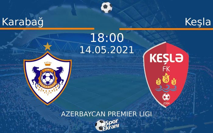 14 Mayıs 2021 Karabağ vs Keşla maçı Hangi Kanalda Saat Kaçta Yayınlanacak? 14 Mayıs 2021 Karabağ vs Keşla maçı Hangi Kanalda Saat Kaçta Yayınlanacak?