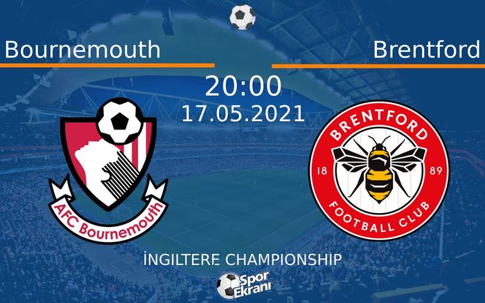 17 Mayıs 2021 Bournemouth vs Brentford maçı Hangi Kanalda Saat Kaçta Yayınlanacak? 17 Mayıs 2021 Bournemouth vs Brentford maçı Hangi Kanalda Saat Kaçta Yayınlanacak?