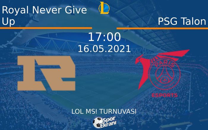 16 Mayıs 2021 Royal Never Give Up vs PSG Talon maçı Hangi Kanalda Saat Kaçta Yayınlanacak?