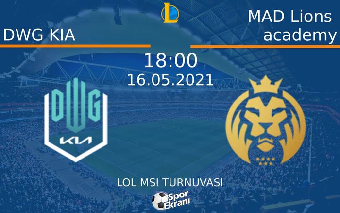 16 Mayıs 2021 DWG KIA vs MAD Lions academy maçı Hangi Kanalda Saat Kaçta Yayınlanacak? 16 Mayıs 2021 DWG KIA vs MAD Lions academy maçı Hangi Kanalda Saat Kaçta Yayınlanacak?