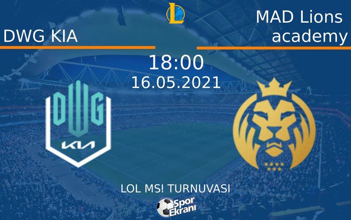 16 Mayıs 2021 DWG KIA vs MAD Lions academy maçı Hangi Kanalda Saat Kaçta Yayınlanacak?