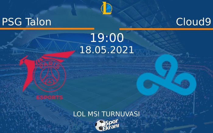 18 Mayıs 2021 PSG Talon vs Cloud9 maçı Hangi Kanalda Saat Kaçta Yayınlanacak?