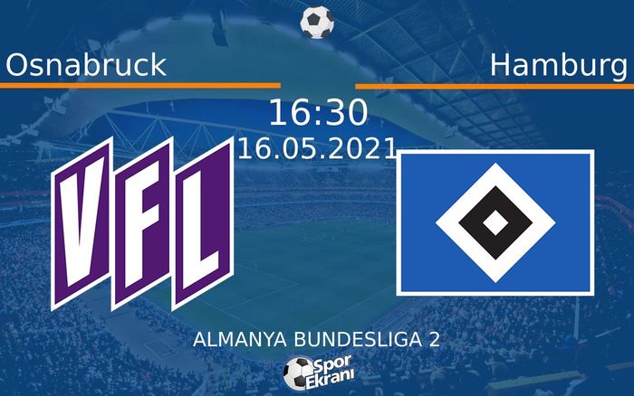 16 Mayıs 2021 Osnabruck vs Hamburg maçı Hangi Kanalda Saat Kaçta Yayınlanacak? 16 Mayıs 2021 Osnabruck vs Hamburg maçı Hangi Kanalda Saat Kaçta Yayınlanacak?