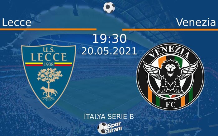 20 Mayıs 2021 Lecce vs Venezia maçı Hangi Kanalda Saat Kaçta Yayınlanacak? 20 Mayıs 2021 Lecce vs Venezia maçı Hangi Kanalda Saat Kaçta Yayınlanacak?
