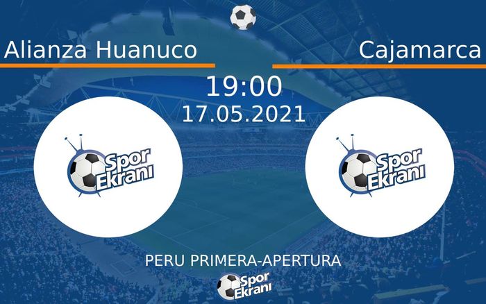 17 Mayıs 2021 Alianza Huanuco vs Cajamarca maçı Hangi Kanalda Saat Kaçta Yayınlanacak?