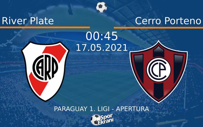 17 Mayıs 2021 River Plate vs Cerro Porteno maçı Hangi Kanalda Saat Kaçta Yayınlanacak?