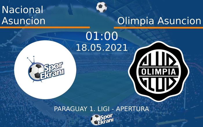 18 Mayıs 2021 Nacional Asuncion vs Olimpia Asuncion maçı Hangi Kanalda Saat Kaçta Yayınlanacak?