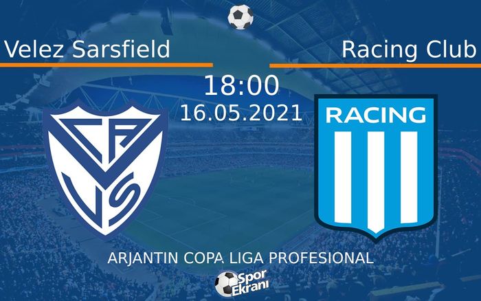 16 Mayıs 2021 Velez Sarsfield vs Racing Club maçı Hangi Kanalda Saat Kaçta Yayınlanacak? 16 Mayıs 2021 Velez Sarsfield vs Racing Club maçı Hangi Kanalda Saat Kaçta Yayınlanacak?