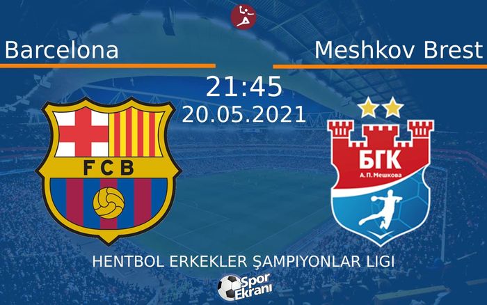 20 Mayıs 2021 Barcelona vs Meshkov Brest maçı Hangi Kanalda Saat Kaçta Yayınlanacak? 20 Mayıs 2021 Barcelona vs Meshkov Brest maçı Hangi Kanalda Saat Kaçta Yayınlanacak?