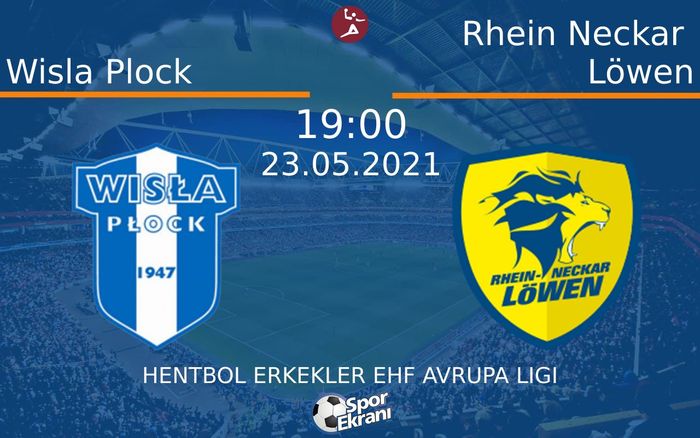 23 Mayıs 2021 Wisla Plock vs Rhein Neckar Löwen maçı Hangi Kanalda Saat Kaçta Yayınlanacak? 23 Mayıs 2021 Wisla Plock vs Rhein Neckar Löwen maçı Hangi Kanalda Saat Kaçta Yayınlanacak?