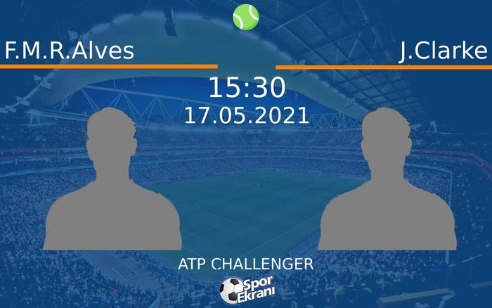 17 Mayıs 2021 F.M.R.Alves vs J.Clarke maçı Hangi Kanalda Saat Kaçta Yayınlanacak?