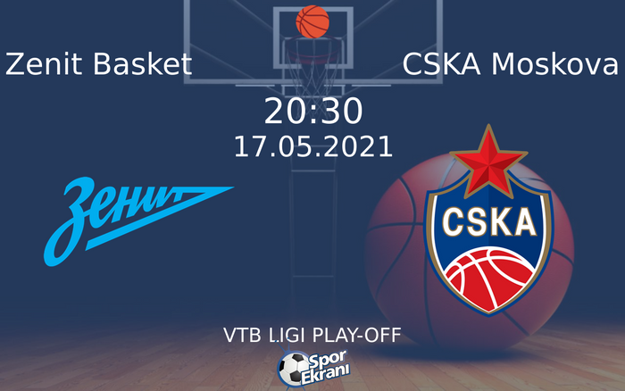 17 Mayıs 2021 Zenit Basket vs CSKA Moskova maçı Hangi Kanalda Saat Kaçta Yayınlanacak? 17 Mayıs 2021 Zenit Basket vs CSKA Moskova maçı Hangi Kanalda Saat Kaçta Yayınlanacak?