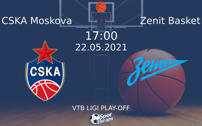 22 Mayıs 2021 CSKA Moskova vs Zenit Basket maçı Hangi Kanalda Saat Kaçta Yayınlanacak? 22 Mayıs 2021 CSKA Moskova vs Zenit Basket maçı Hangi Kanalda Saat Kaçta Yayınlanacak?