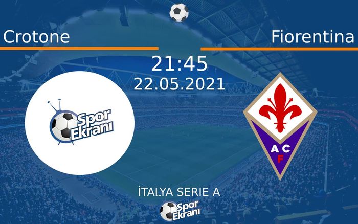 22 Mayıs 2021 Crotone vs Fiorentina maçı Hangi Kanalda Saat Kaçta Yayınlanacak?