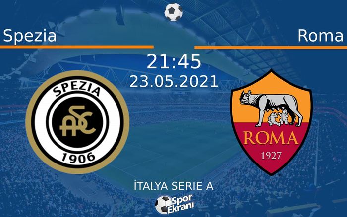 23 Mayıs 2021 Spezia vs Roma maçı Hangi Kanalda Saat Kaçta Yayınlanacak? 23 Mayıs 2021 Spezia vs Roma maçı Hangi Kanalda Saat Kaçta Yayınlanacak?