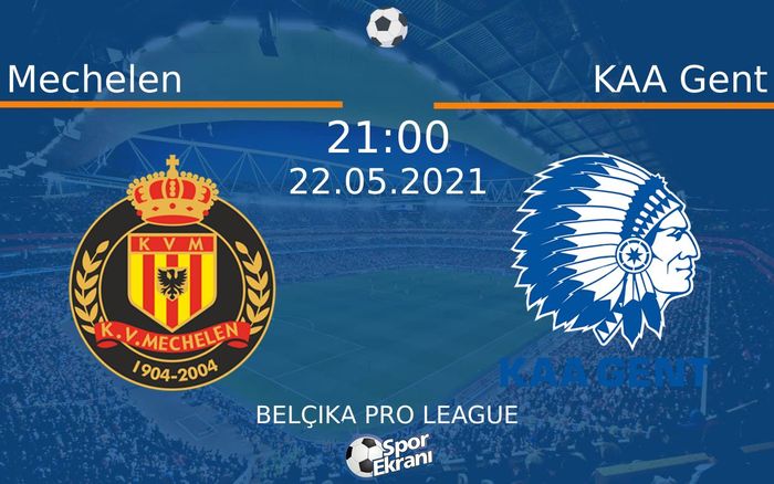 22 Mayıs 2021 Mechelen vs KAA Gent maçı Hangi Kanalda Saat Kaçta Yayınlanacak?