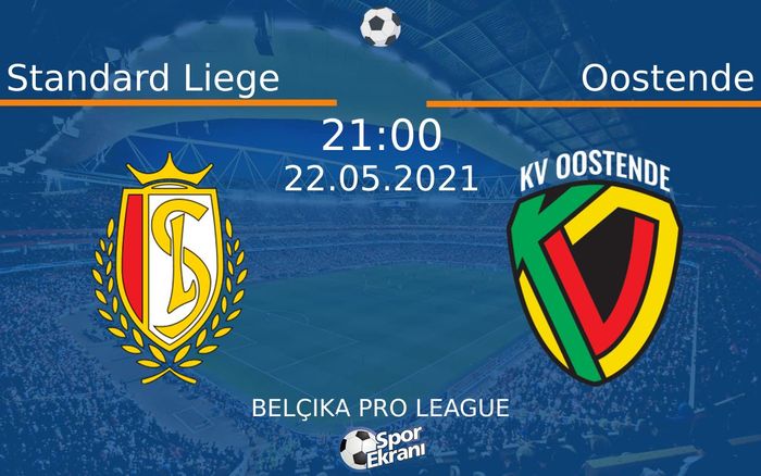 22 Mayıs 2021 Standard Liege vs Oostende maçı Hangi Kanalda Saat Kaçta Yayınlanacak? 22 Mayıs 2021 Standard Liege vs Oostende maçı Hangi Kanalda Saat Kaçta Yayınlanacak?