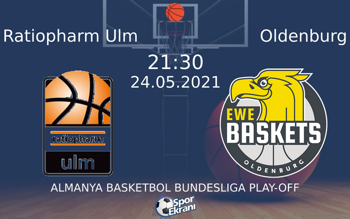 24 Mayıs 2021 Ratiopharm Ulm vs Oldenburg maçı Hangi Kanalda Saat Kaçta Yayınlanacak? 24 Mayıs 2021 Ratiopharm Ulm vs Oldenburg maçı Hangi Kanalda Saat Kaçta Yayınlanacak?