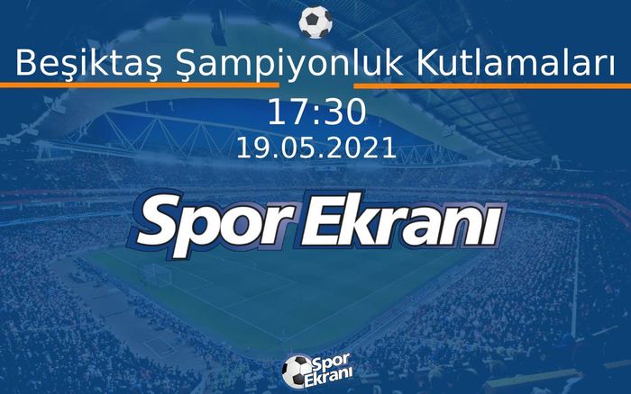 19 Mayıs 2021 Özel Yayin - Beşiktaş Şampiyonluk Kutlamaları Hangi Kanalda Saat Kaçta Yayınlanacak? 19 Mayıs 2021 Özel Yayin - Beşiktaş Şampiyonluk Kutlamaları Hangi Kanalda Saat Kaçta Yayınlanacak?